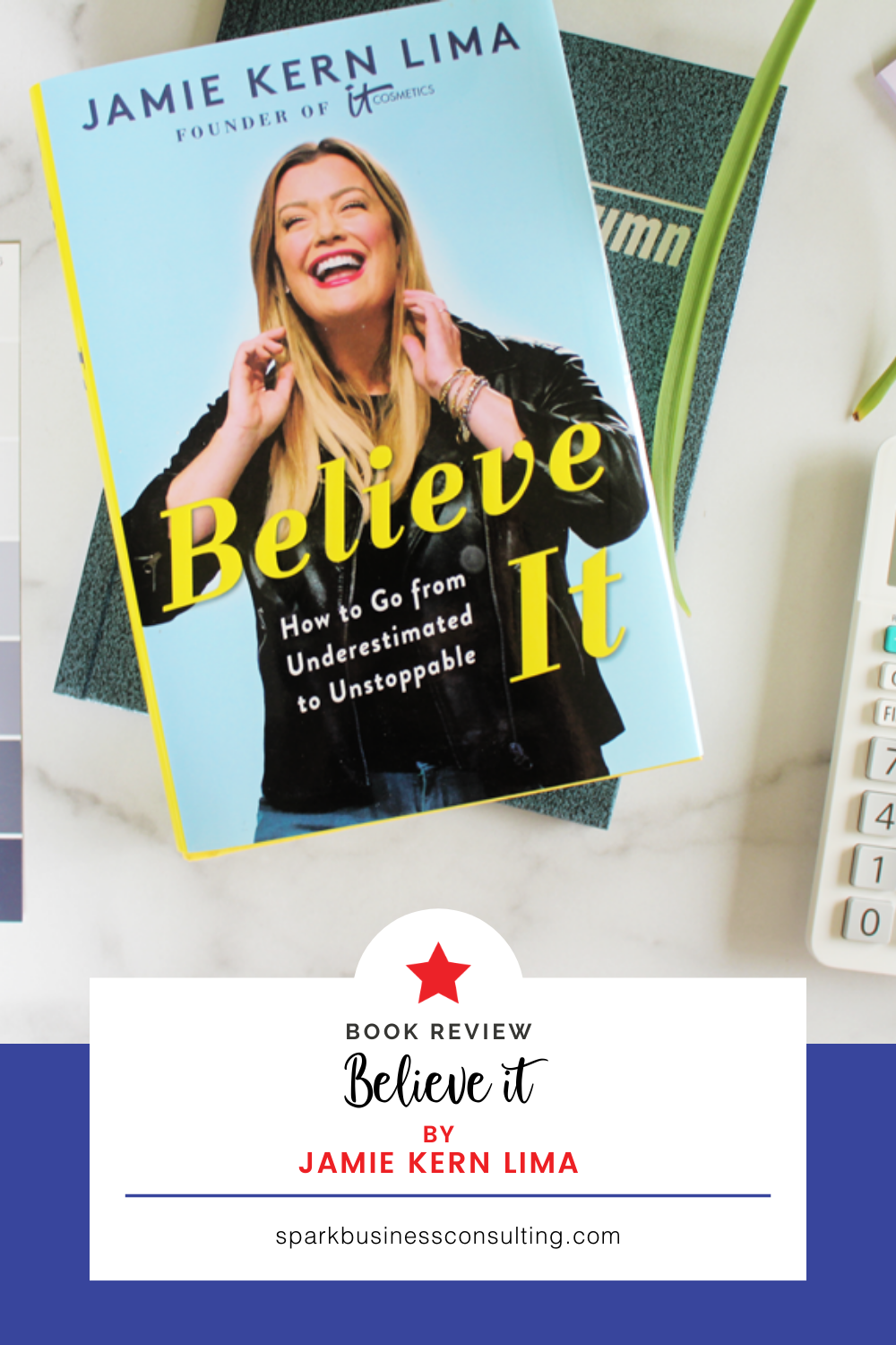 Believe IT: How to Go from Underestimated to Unstoppable See more