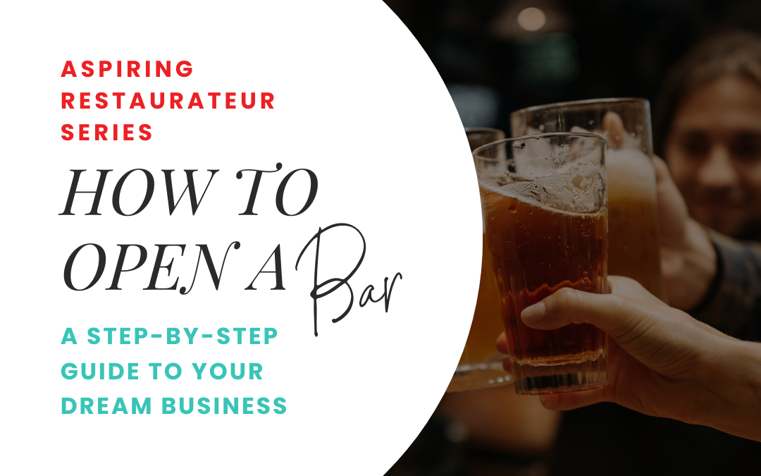 How to Open a Bar: A Step-by-Step Guide to Launching Your Dream Venture