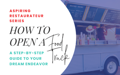 How to Open a Food Truck: A Step-by-Step Guide