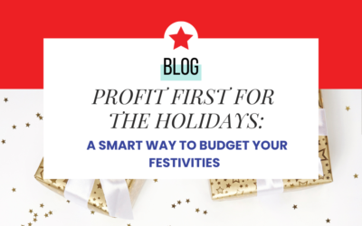 Profit First for the Holidays: A Smart Way to Budget Your Festivities