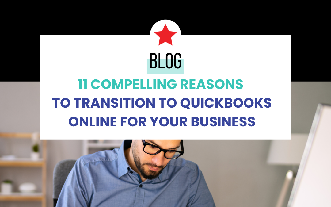 11 Compelling Reasons to Transition to QuickBooks Online for Your Business
