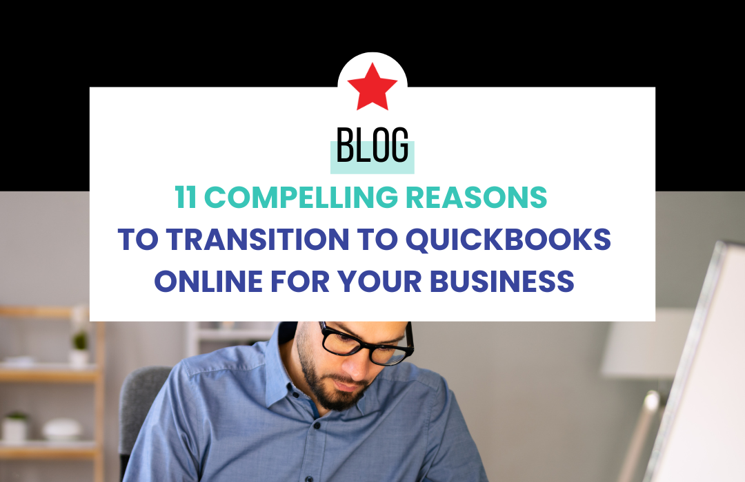 10 Compelling Reasons to Transition to Quickbooks Online