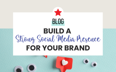 Building a Strong Social Media Presence for Your Brand