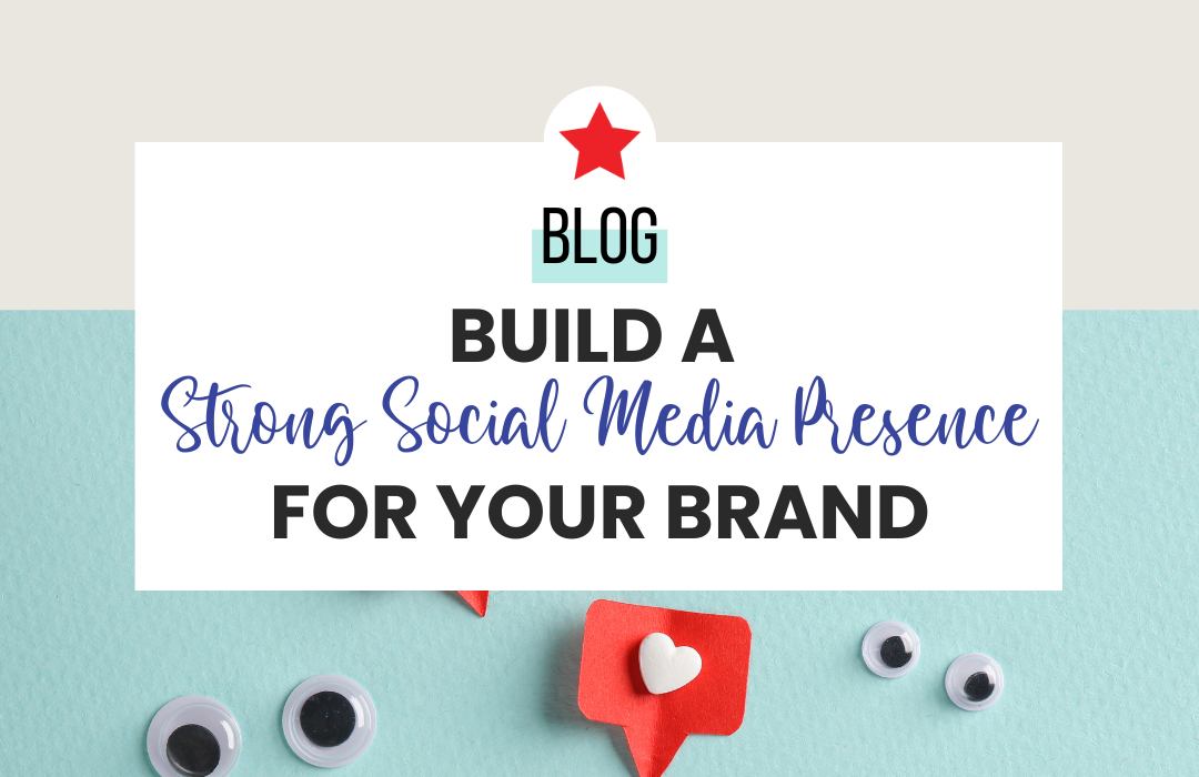 Build a Strong Social Media Presence for your Brand